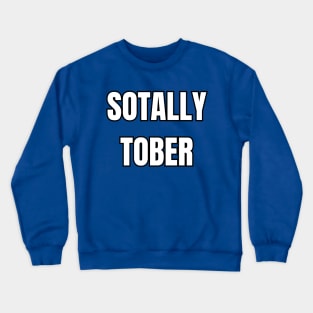 Sotally Tober Sarcastic Vibes! Crewneck Sweatshirt